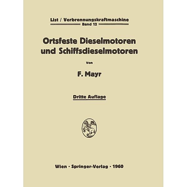 Ortsfeste Dieselmotoren und Schiffsdieselmotoren / Die Verbrennungskraftmaschine Bd.12, Fritz Mayr