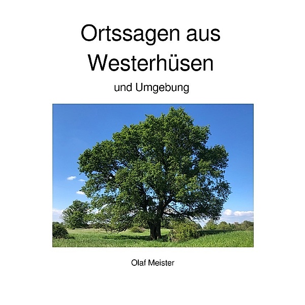 Ortssagen aus Westerhüsen und Umgebung, Olaf Meister
