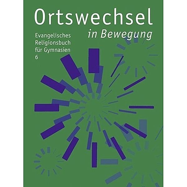 Ortswechsel, Ausgabe Bayern / 6. Schuljahr: In Bewegung