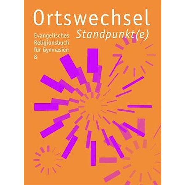 Ortswechsel, Ausgabe Bayern / 8. Schuljahr: Standpunkt(e)