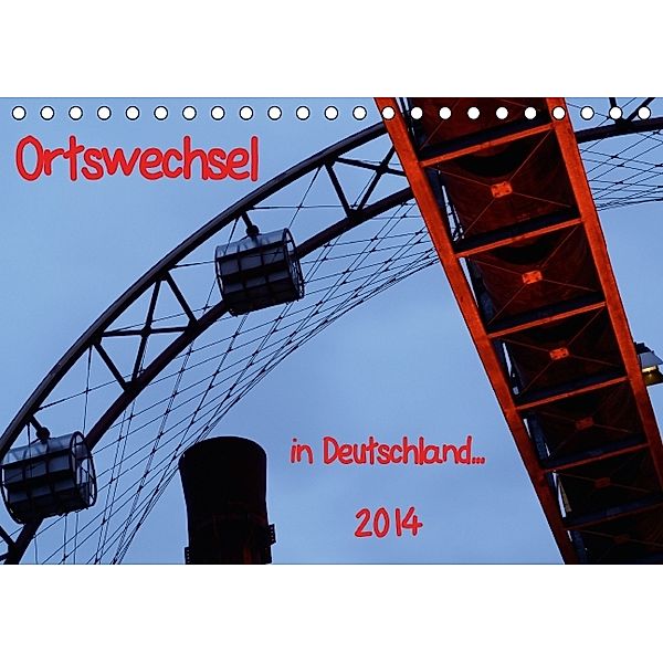 Ortswechsel - in Deutschland (Tischkalender 2014 DIN A5 quer), Gabriele Rechberger