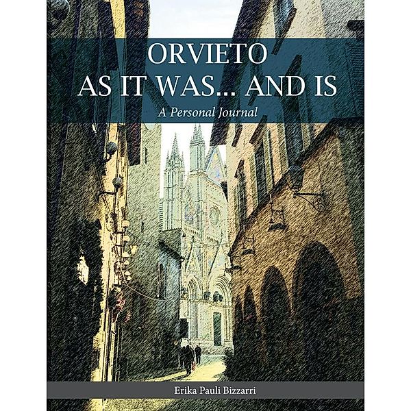 ORVIETO AS IT  WAS... AND IS, Erika Pauli Bizzarri