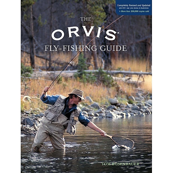 Orvis Fly-Fishing Guide, Completely Revised and Updated with Over 400 New Color Photos and Illustrations / Orvis, Tom Rosenbauer