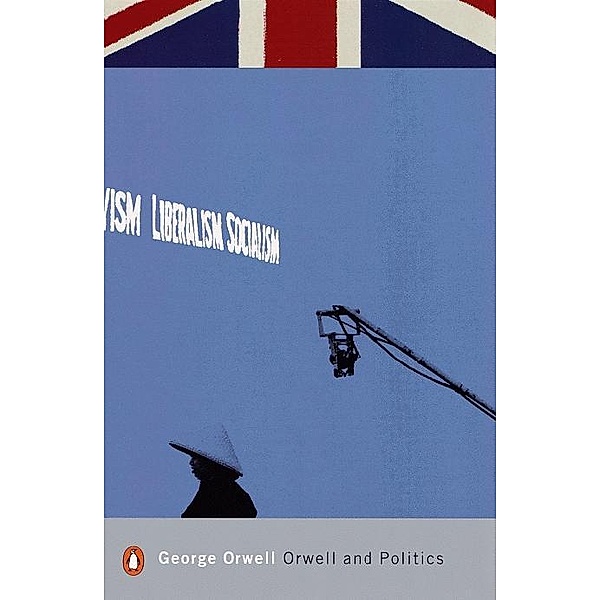 Orwell and Politics / Penguin Modern Classics, George Orwell