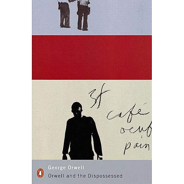 Orwell and the Dispossessed / Penguin Modern Classics, George Orwell