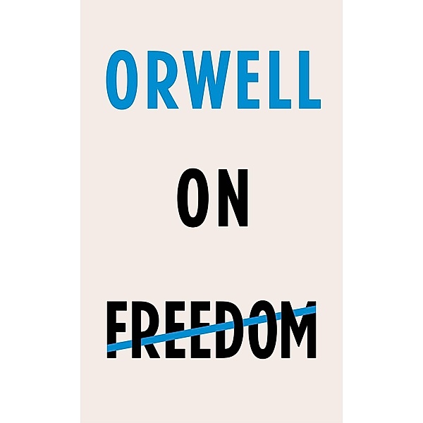 Orwell on Freedom, George Orwell