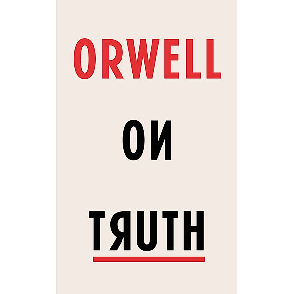 Orwell on Truth, George Orwell