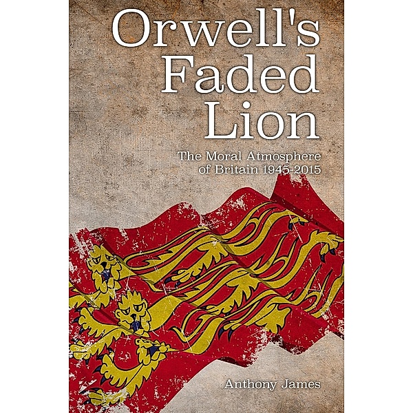 Orwell's Faded Lion, Anthony James