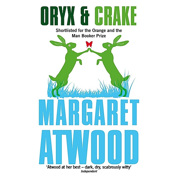 Oryx And Crake / The Maddaddam Trilogy, Margaret Atwood
