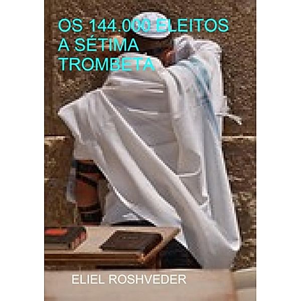 OS 144.000 ELEITOS, Eliel Roshveder