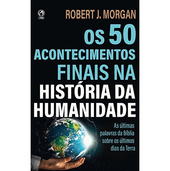 Os 50 Acontecimentos Finais na História da Humanidade, Robert J. Morgan
