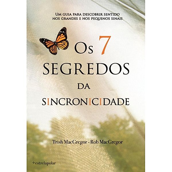 Os 7 Segredos da Sincronicidade, Trish Macgregor, Rob MacGregor