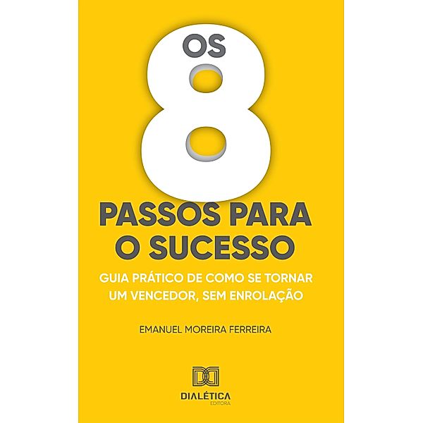Os 8 passos para o sucesso, Emanuel Moreira Ferreira