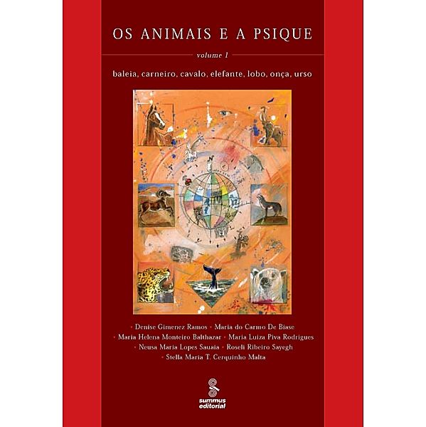 Os animais e a psique - Volume 1 / Os animais e a psique Bd.1, Denise G. Ramos, Maria do Carmo de Biase, Maria Helena Monteiro Balthazar, Maria Luiza Piva Rodrigues, Neusa Maria Lopes Sauaia, Roseli Ribeiro Sayegh, Stella Maria T. Cerquinho Malta