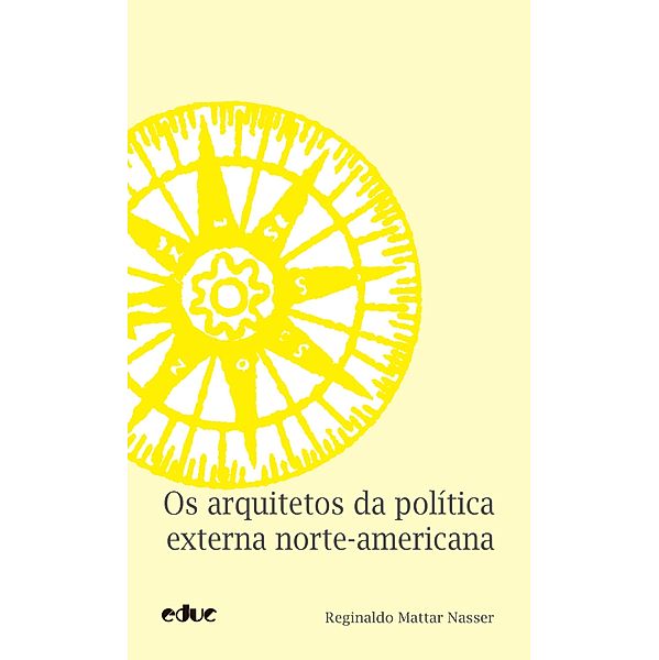 Os arquitetos da política externa norte-americana / Trilhas, Reginaldo Mattar Nasser