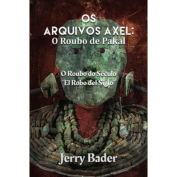 Os Arquivos Axel: O Roubo de Pakal (1) / 1, Jerry Bader