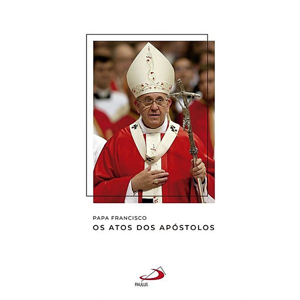 Os Atos dos Apóstolos / Catequeses do papa Francisco, Papa Francisco