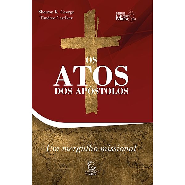 Os Atos dos Apóstolos / Um mergulho missional, Sherron George, Timóteo Carriker