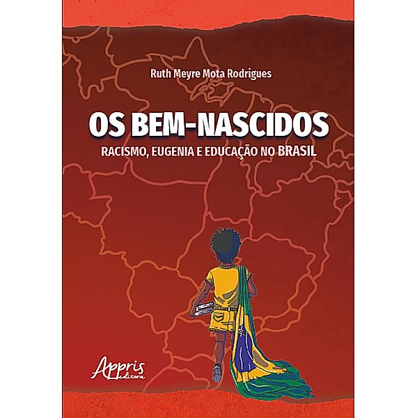 Os Bem-Nascidos: Racismo, Eugenia e Educação no Brasil, Ruth Meyre Mota Rodrigues