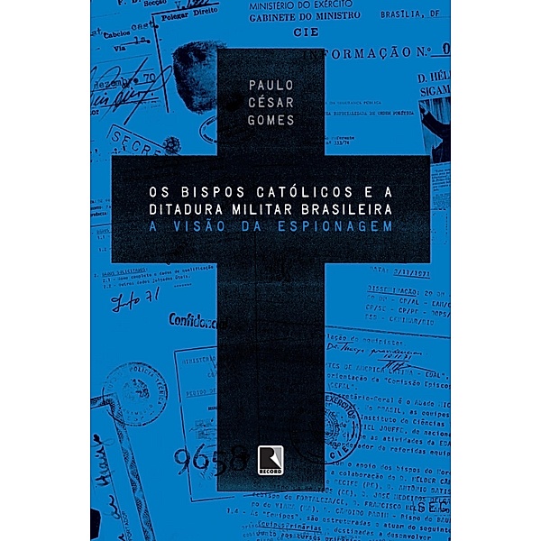 Os bispos católicos e a ditadura militar brasileira, Paulo César Gomes