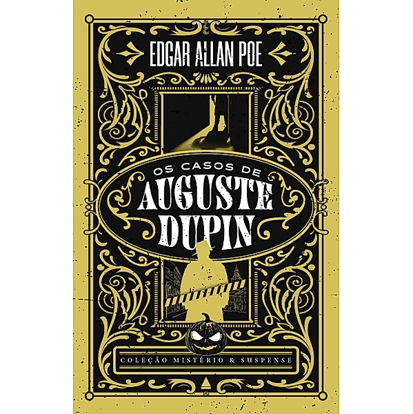 Os casos de Auguste Dupin - Coleção Mistério & Suspense / Coleção Mistério e Suspense, Edgar Allan Poe