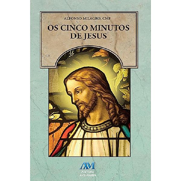 Os cinco minutos de Jesus / Os cinco minutos, Alfonso Milagro