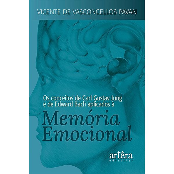 Os Conceitos de Carl Gustav Jung e de Edward Bach Aplicados à Memória Emocional, Vicente de Vasconcellos Pavan