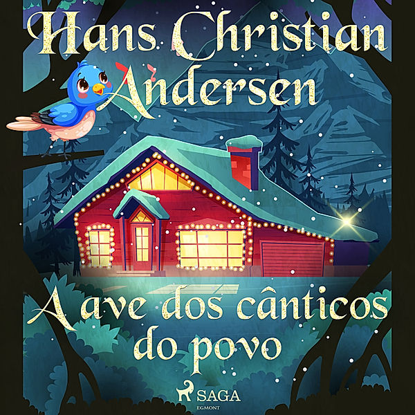 Os Contos de Hans Christian Andersen - A ave dos cânticos do povo, H.C. Andersen
