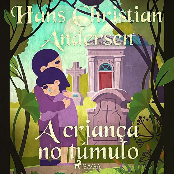 Os Contos de Hans Christian Andersen - A criança no túmulo, H.C. Andersen