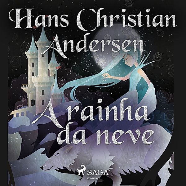 Os Contos de Hans Christian Andersen - A rainha da neve, H.C. Andersen