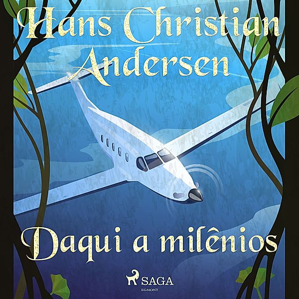 Os Contos de Hans Christian Andersen - Daqui a milênios, H.C. Andersen