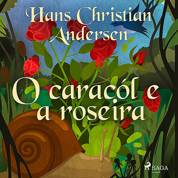 Os Contos de Hans Christian Andersen - O caracól e a roseira, H.C. Andersen