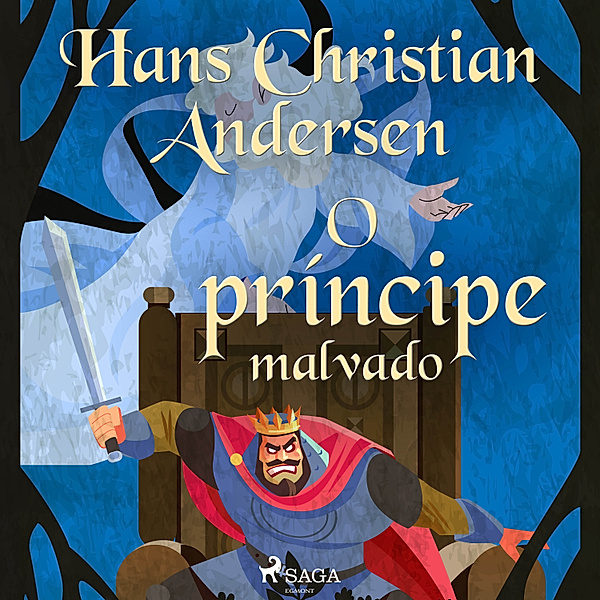 Os Contos de Hans Christian Andersen - O príncipe malvado, H.C. Andersen