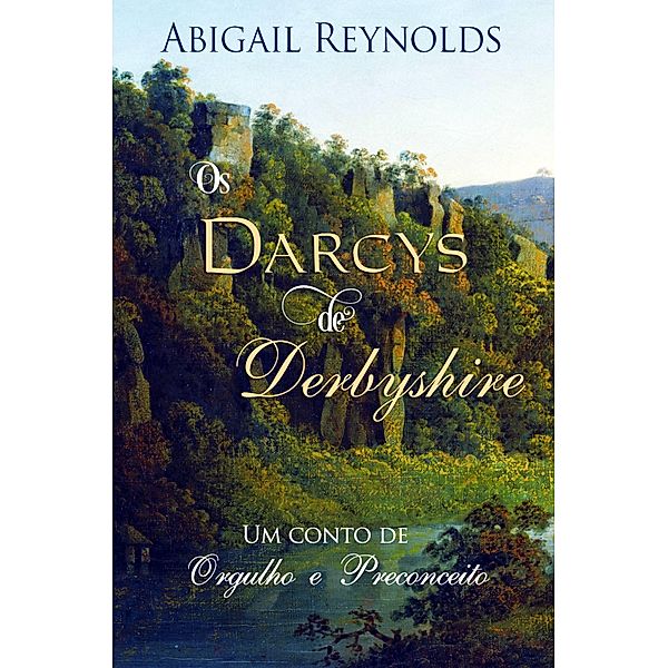 Os Darcys de Derbyshire, Abigail Reynolds