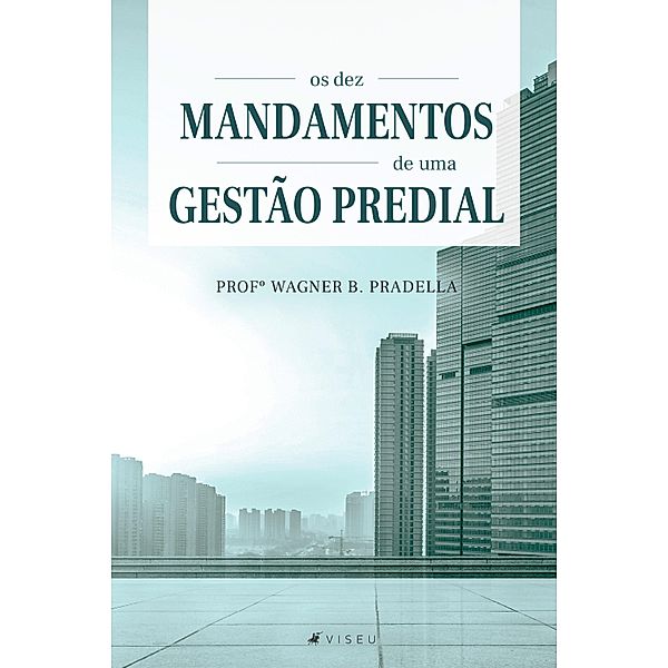 Os dez mandamentos de uma gestão predial, Profº Wagner B. Pradella