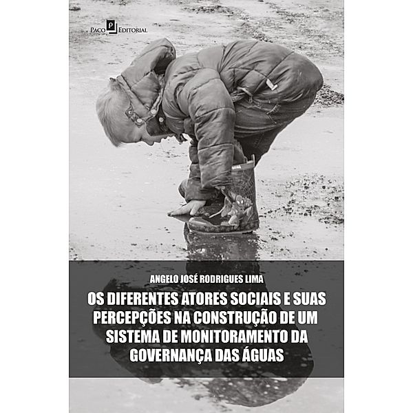 Os diferentes atores sociais e suas percepções na construção de um sistema de monitoramento da governança das águas, Angelo José Rodrigues Lima