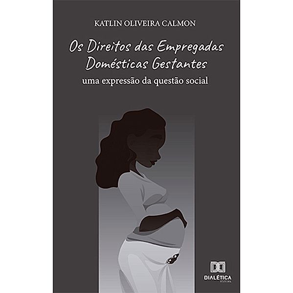 Os Direitos das Empregadas Domésticas Gestantes, Katlin Oliveira Calmon