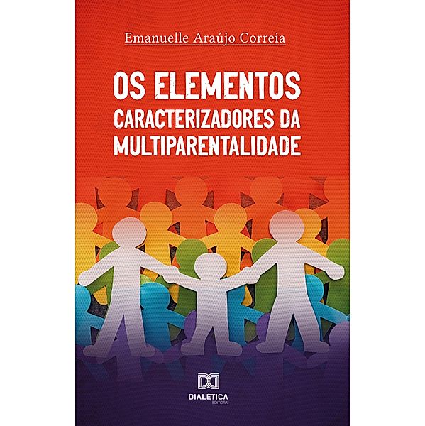 Os Elementos Caracterizadores da Multiparentalidade, Emanuelle Araújo Correia