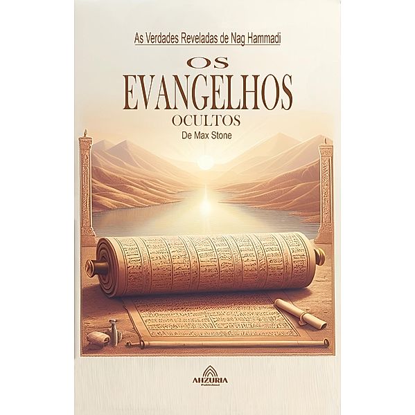 Os Evangelhos Ocultos - As Verdades Reveladas de Nag Hammadi, Max Stone