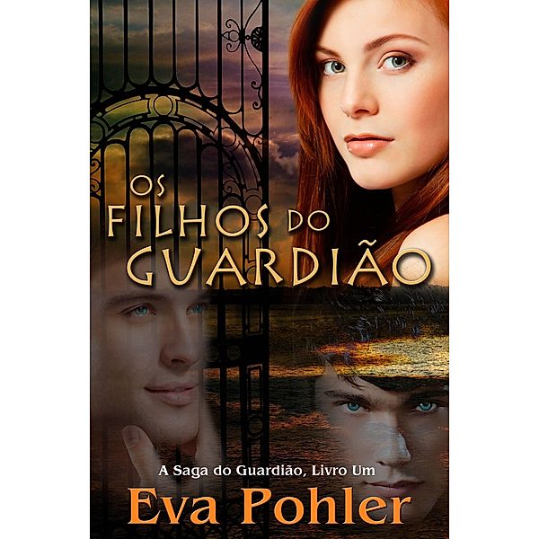 Os Filhos Do Guardiao: A Saga Do Guardiao, Livro Um, Eva Pohler