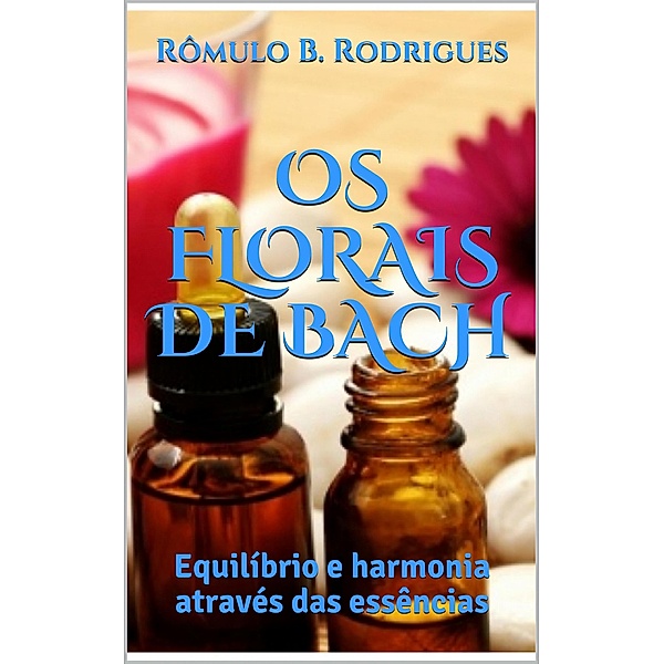Os Florais de Bach, Rômulo B. Rodrigues