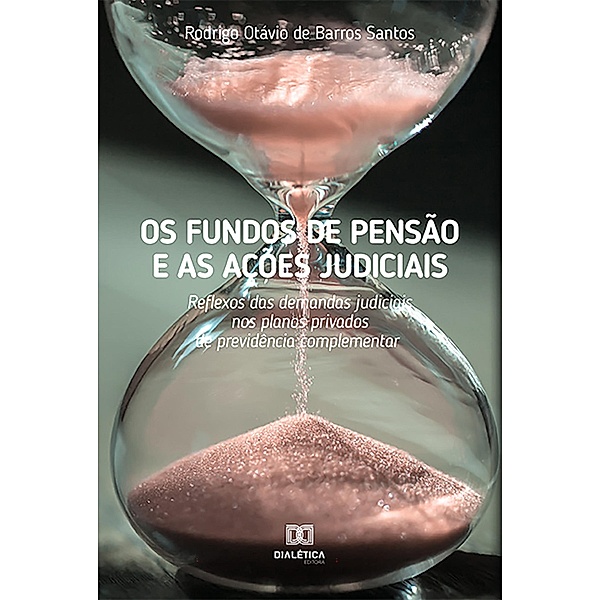Os fundos de pensão e as ações judiciais, Rodrigo Otávio de Barros Santos