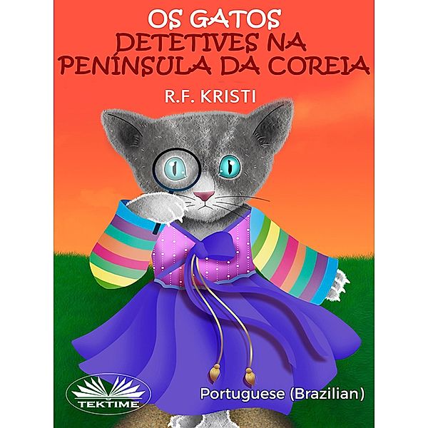 Os Gatos Detetives Na Península Da Coreia, R. F. Kristi