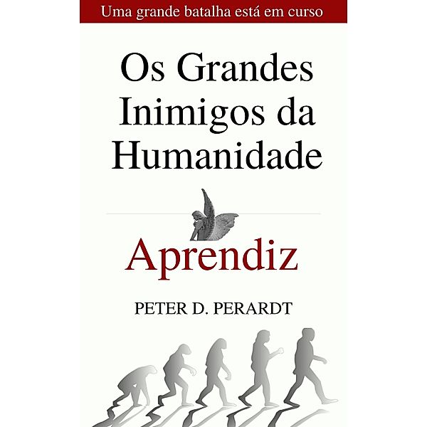 Os Grandes Inimigos da Humanidade / Os Grandes Inimigos da Humanidade, Peter Dominique Perardt