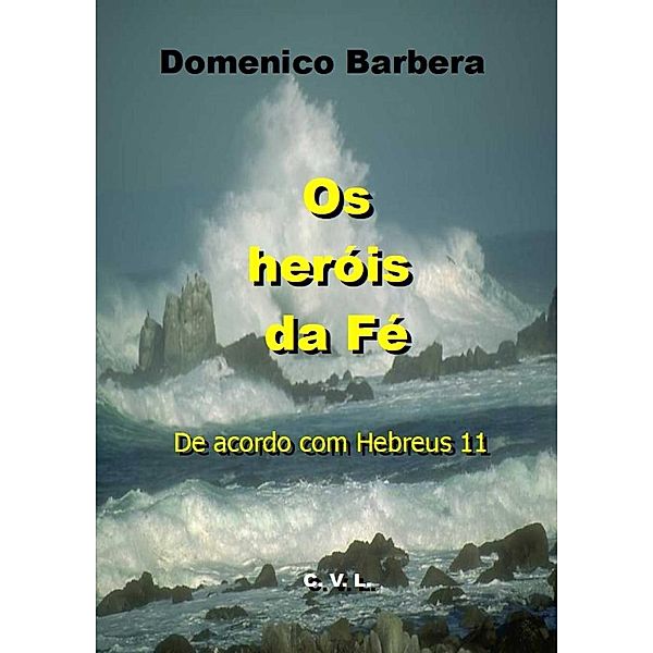 Os Heróis da Fé  De acordo com Hebreus 11, Domenico Barbera