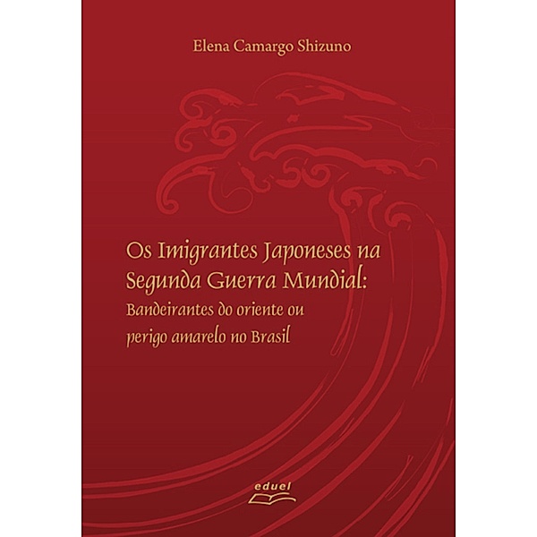 Os imigrantes japoneses na Segunda Guerra Mundial, Elena Camargo Shizuno