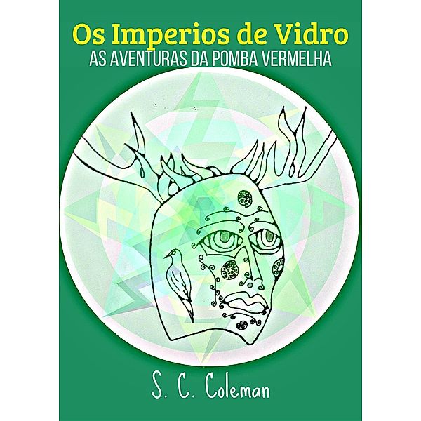 Os Imperios de Vidro: As Aventuras da Pomba Vermelha / Os Imperios de Vidro, S. C. Coleman