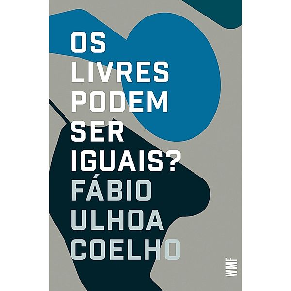 Os livres podem ser iguais?, Fábio Ulhoa Coelho