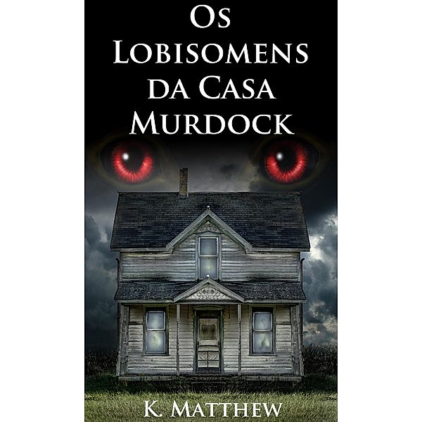 Os Lobisomens da Casa Murdock (Werewolves & Curves) / Werewolves & Curves, K. Matthew