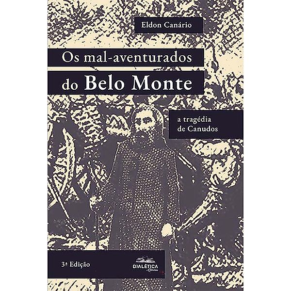 Os mal-aventurados do Belo Monte: a tragédia de Canudos, Eldon Canário